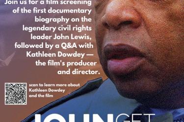 Flyer text: Join us for a film screening of the first documentary biography on the legendary civil rights leader John Lewis, followed by a Q&A with Kathleen Dowdey, the film's producer and director.